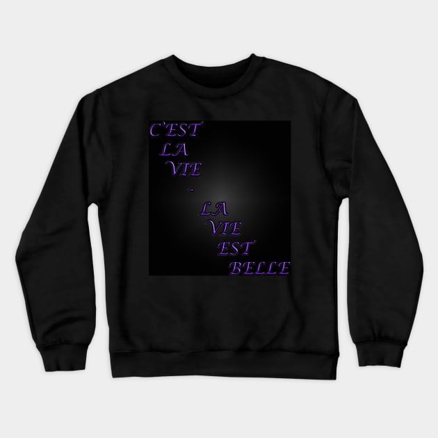 La Vie Est Belle Crewneck Sweatshirt by The Black Panther